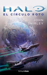 Halo: El c¡rculo roto, de JOHN SHIRLEY | portada del libro
