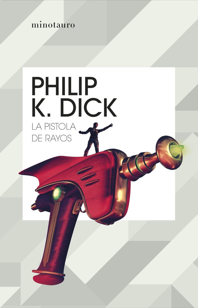 LA PISTOLA DE RAYOS, de PHILIP K. DICK | portada del libro