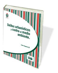 Delitos urban¡sticos y contra el medio ambiente, de DELGADO GIL | portada del libro