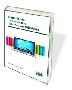 ACTUACIONES INSPECTORAS E INFORMACIóN TRIBUTARIA, de TRIGUEROS MARTíN, MARíA JOSé | portada del libro