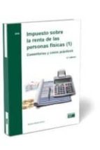 IMPUESTO SOBRE LA RENTA DE LAS PERSONAS FíSICAS (1). COMENTARIOS Y CASOS PRáCTIC, de Varios autores | portada del libro