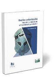 Iberia colonizada. Revisión y síntesis de la Protohistoria peninsular, de Casado Rigalt, Daniel | portada del libro