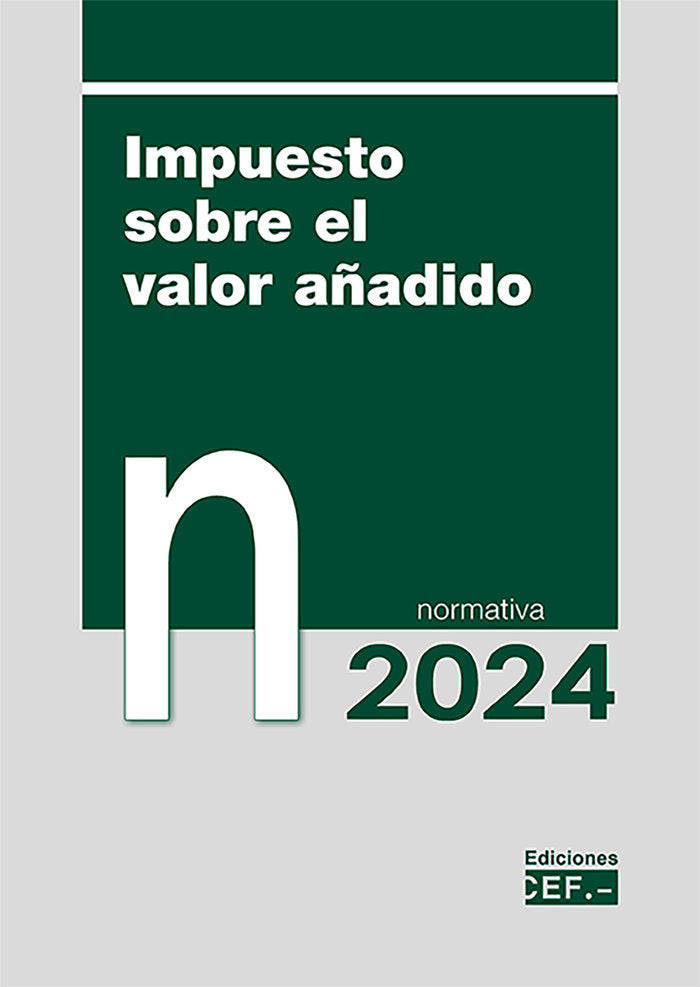 IMPUESTO SOBRE EL VALOR AÑADIDO NORMATIVA 2024, de GABINETE JURIDICO DEL CEF, GABINETE JURI | portada del libro