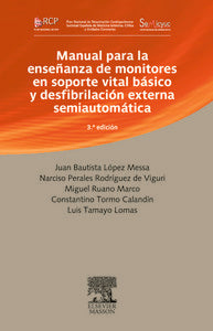 Manual para la enseñanza de monitores en soporte vital básico y desfibrilación externa semiautomátic, de LOPEZ MESSA, JUAN BA
