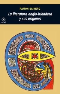 LITERATURA ANGLOIRLANDESA Y SUS ORIGENES, de Sainero | portada del libro