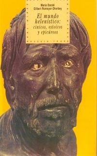 MUNDO HELENISTICO: CINICOS, ESTOICOS Y EPICUREOS, de Daraki | portada del libro