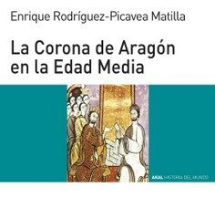 CORONA DE ARAGON EN LA EDAD MEDIA, de Rodríguez-Picavea Matilla | portada del libro