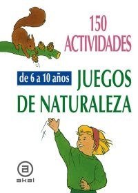 150 ACTIVIDADES Y JUEGOS NATURALEZA 6-10 AÑOS, de Varios autores | portada del libro