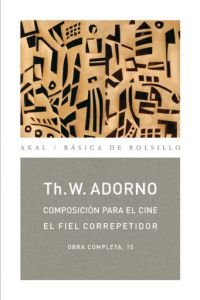 O.C. ADORNO 15 COMPOSICION PARA CINE / FIEL CORREPETIDOR, de Adorno | portada del libro