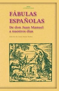 FABULAS ESPAÑOLAS DE DON JUAN MANUEL A NUESTROS DIAS, de Varios autores | portada del libro