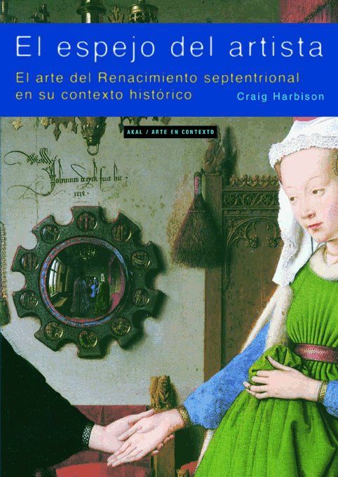 ESPEJO DEL ARTISTA: ARTE RENACIMIENTO SEPTENTRIONAL CONTEXTO, de Harbison | portada del libro
