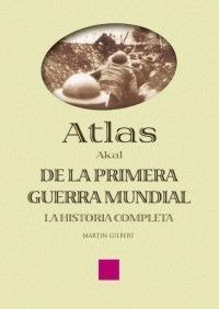 ATLAS DE LA PRIMERA GUERRA MUNDIAL, LA HISTORIA COMPLETA, de Gilbert | portada del libro