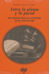 ENTRE LA PLUMA Y LA PARED, de Castillo Gómez | portada del libro