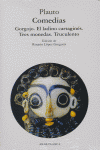 COMEDIAS: GORGOJO,LADINO CARTAGINES,TRES MONEDAS,TRUCULENTO, de Plauto | portada del libro
