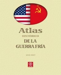 ATLAS HISTORICO DE LA GUERRA FRIA, de Swift | portada del libro