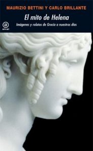 MITO DE HELENA. IMAGENES Y RELATOS DE GRECIA A NUESTROS DIAS, de Bettini | portada del libro