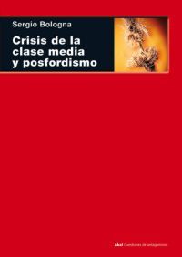 CRISIS DE LA CLASE MEDIA Y POSFORDISMO, de Bologna | portada del libro