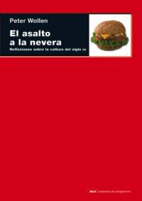 ASALTO A LA NEVERA. REFLEXIONES SOBRE LA CULTURA DEL S. XX, de Wollen | portada del libro