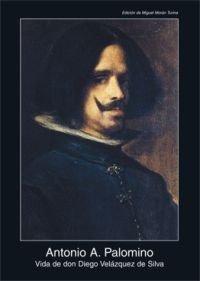 VIDA DE DON DIEGO VELAZQUEZ DE SILVA (CARTONE), de Palomino | portada del libro