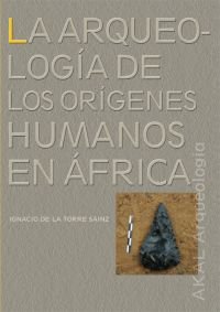 ARQUEOLOGIA DE LOS ORIGENES HUMANOS EN AFRICA, de de la Torre Sáinz | portada del libro