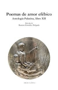 POEMAS DE AMOR EFEBICO - ANTOLOGIA PALATINA LIBRO XII, de Varios autores | portada del libro