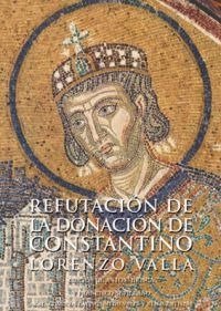 REFUTACION DE LA DONACION DE CONSTANTINO, de Valla | portada del libro