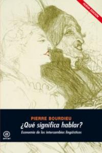 QUE SIGNIFICA HABLAR?, de Bourdieu | portada del libro