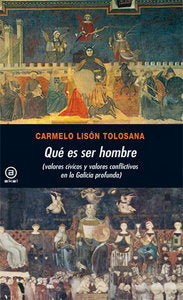 QUE ES SER HOMBRE: VALORES CIVICOS Y CONFLICTIVOS GALICIA PR, de Lisón Tolosana | portada del libro