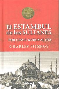 ESTAMBUL DE LOS SULTANES POR CINCO KURUS AL DIA, de FitzRoy | portada del libro