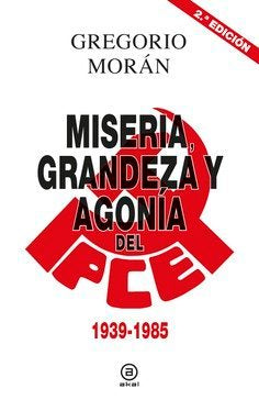 MISERIA, GRANDEZA Y AGONIA DEL PCE, de Morán Suárez | portada del libro