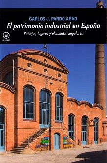 PATRIMONIO INDUSTRIAL EN ESPAÑA, de Pardo Abad | portada del libro