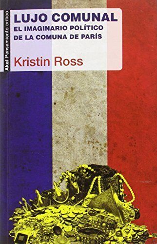 LUJO COMUNAL. EL IMAGINARIO POLITICO DE LA COMUNA DE PARIS, de Ross | portada del libro