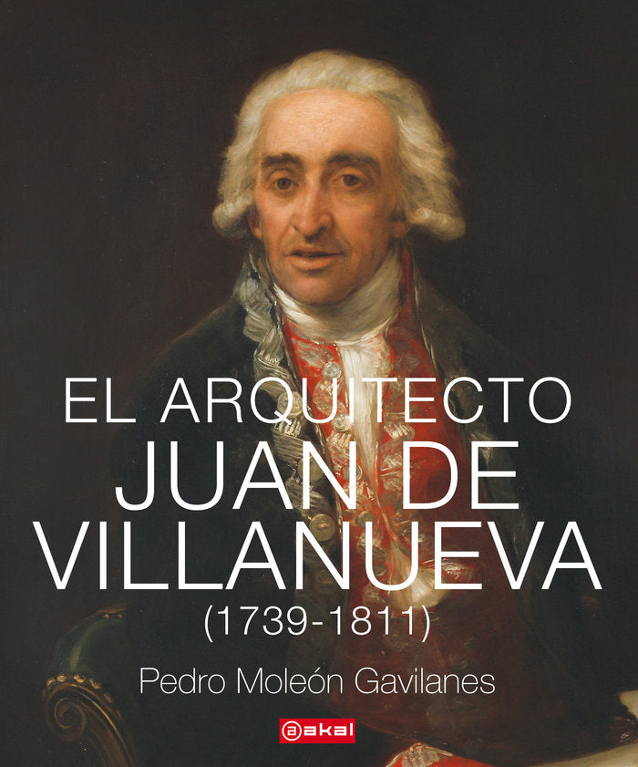 ARQUITECTO JUAN DE VILLANUEVA, EL (1739-1811), de Moleón Gavilanes | portada del libro