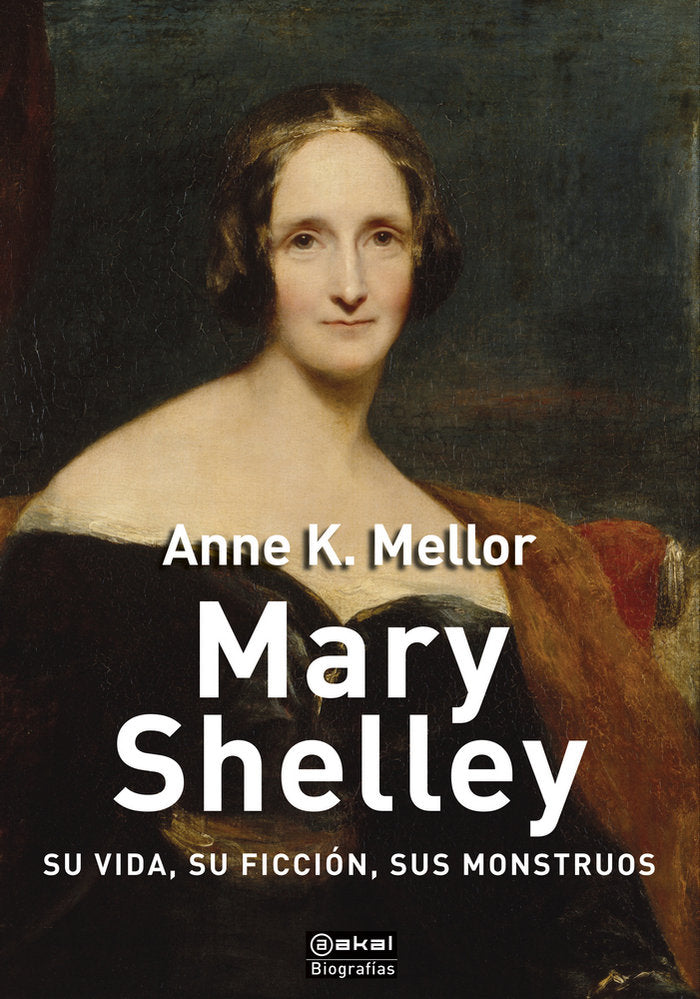 MARY SHELLEY. SU VIDA, SU FICCION, SUS MONSTRUOS, de Mellor | portada del libro