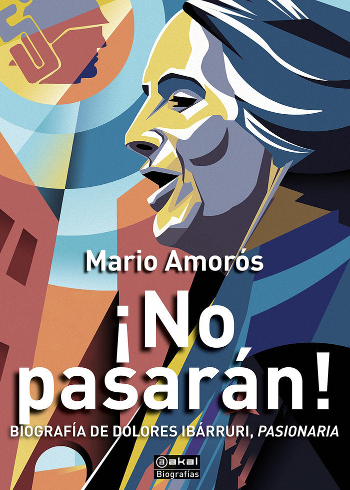 NO PASARAN. BIOGRAFIA DE DOLORES IBARRURI, PASIONARIA, de AMOROS | portada del libro