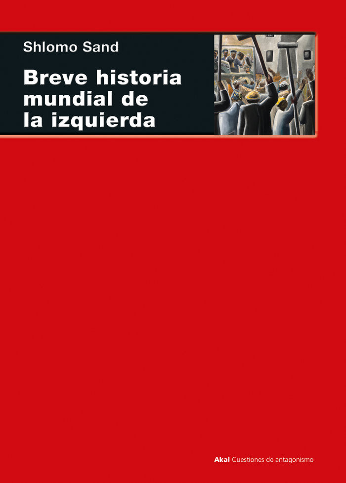 BREVE HISTORIA MUNDIAL DE LA IZQUIERDA, de SAND | portada del libro