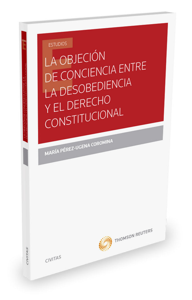 La objeción de conciencia entre la desobediencia y el derecho constitucional, de Pérez Ugena Coromina, María | portada del li