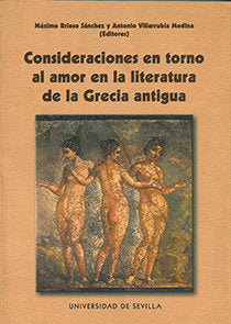 CONSIDERACIONES EN TORNO AL AMOR EN LA LITERATURA DE LA GRECIA ANTIGUA, de VILLARRUBIA MEDINA, ANTONIO | portada del libro