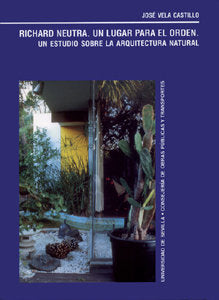 Richard Neutra. Un lugar para el orden, de Vela Castillo | portada del libro