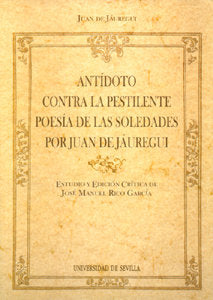 ANTIDOTO CONTRA LA PESTILENTE POESIA DE LAS SOLEDADES POR JUAN DE JAUREGUI, de RICO GARCIA | portada del libro