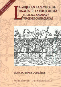 La mujer en la Sevilla de finales de la Edad Media: solteras, casadas y vírgenes consagradas, de Pérez | portada del libro