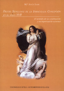 FIESTAS SEVILLANAS DE LA INMACULADA CONCEPCION EN EL SIGLO XVII., de SANZ SERRANO | portada del libro
