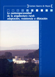 La contemporaneidad de la arquitectura rural: adaptación, resistencia o dilatación., de Guerra de Hoyos | portada del libro