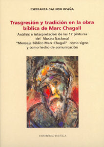TRASGRESION Y TRADICION EN LA OBRA BIBLICA DE MARC CHAGALL., de GALINDO OCAÑA, ESPERANZA | portada del libro