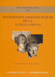 Testimonios arqueológicos de la antigua Osuna, de RUIZ CECILIA, JOSE ILDEFONSO | portada del libro