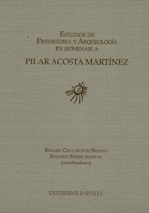 ESTUDIOS DE PREHISTORIA Y ARQUEOLOGIA EN HOMENAJE A PILAR ACOSTA MARTINEZ, de CRUZ-AUÑON BRIONES, ROSARIO | portada del libro
