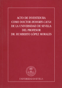 Acto de Investidura como Doctor Honoris Causa de la Universidad de Sevilla del profesor Dr. Humberto, de Varios autores | por