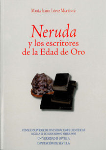 Neruda y los escritores de la Edad de Oro, de López Martínez, María Isabel | portada del libro