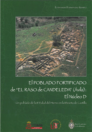 El poblado fortificado de "El Raso de Candeleda" (Ávila): El Núcleo D, de Fernández Gómez | portada del libro