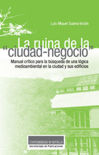 La ruina de la "ciudad-negocio", de Suárez-Inclán, Luis Miguel | portada del libro